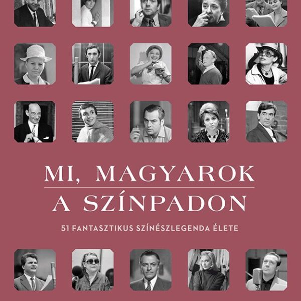 MI, MAGYAROK A SZÍNPADON