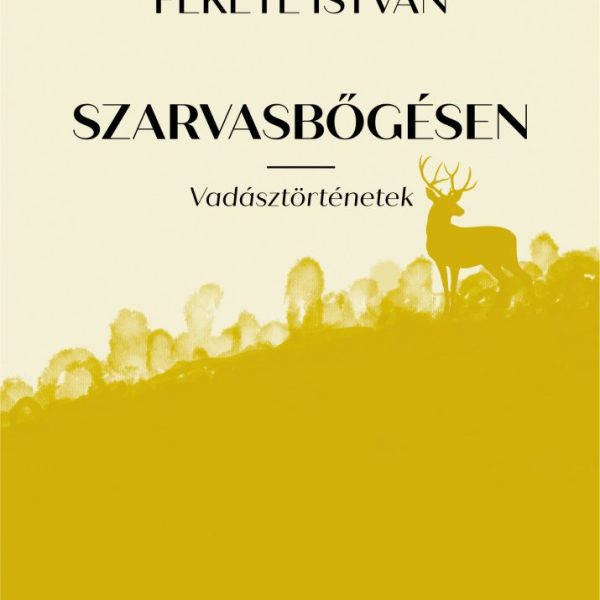 SZARVASBŐGÉSEN - VADÁSZTÖRTÉNETEK