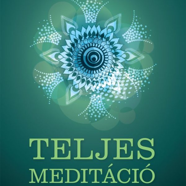TELJES MEDITÁCIÓ