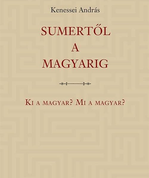 SUMERTŐL A MAGYARIG - KI A MAGYAR? MI A MAGYAR?
