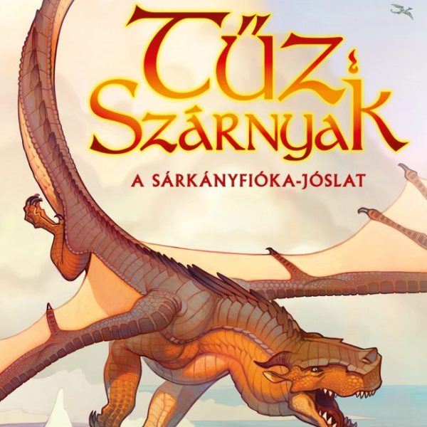 TŰZ SZÁRNYAK I. - A SÁRKÁNYFIÓKA-JÓSLAT