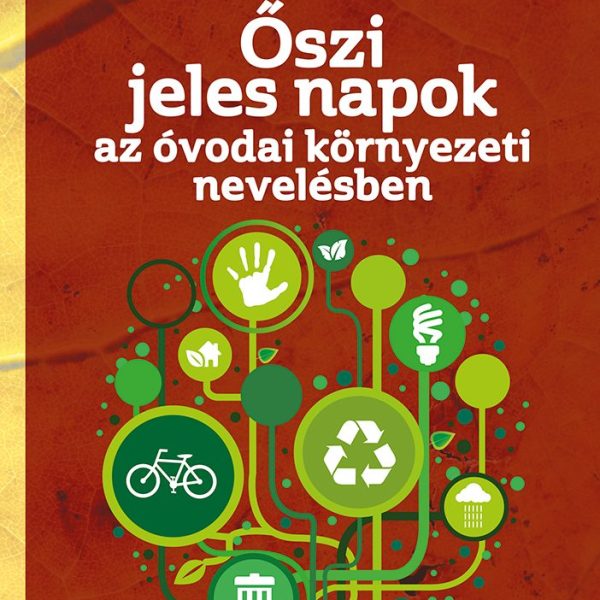 ŐSZI JELES NAPOK AZ ÓVODAI KÖRNYEZETI NEVELÉSBEN