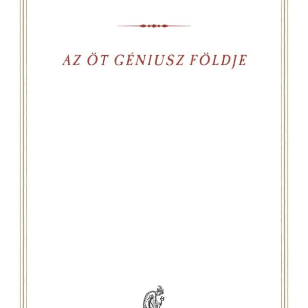 AZ ÖT GÉNIUSZ FÖLDJE