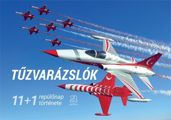 TŰZVARÁZSLÓK - 11+1 REPÜLŐNAP TÖRTÉNETE