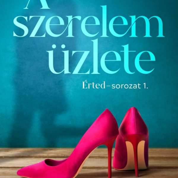 A SZERELEM ÜZLETE - ÉRTED - SOROZAT 1.