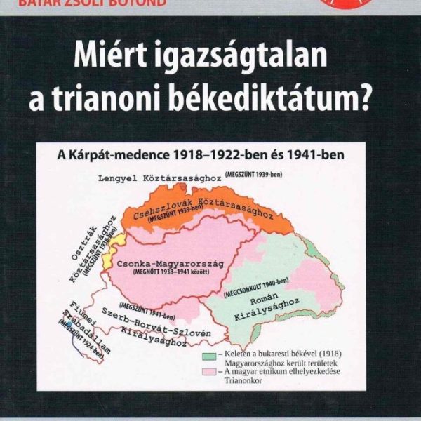 MIÉRT IGAZSÁGTALAN A TRIANONI BÉKEDIKTÁTUM?