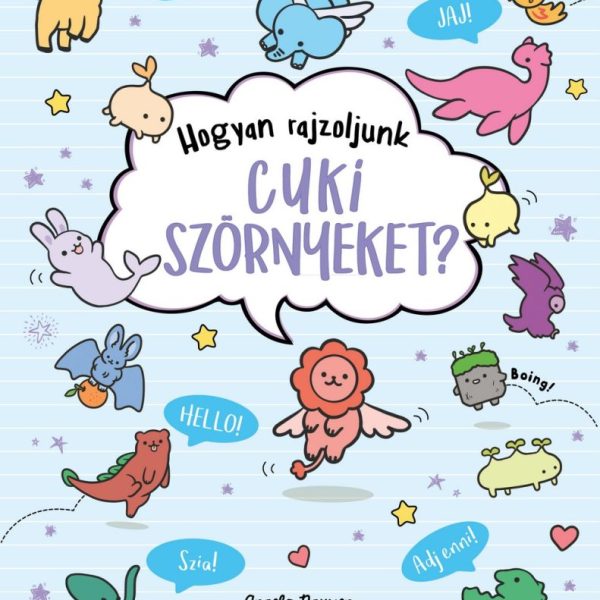 HOGYAN RAJZOLJUNK CUKI SZÖRNYEKET?