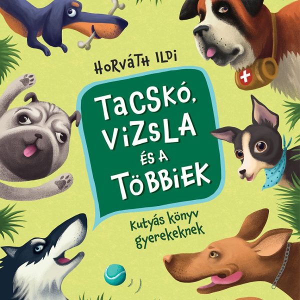 TACSKÓ, VIZSLA ÉS A TÖBBIEK - KUTYÁS KÖNYV GYEREKEKNEK