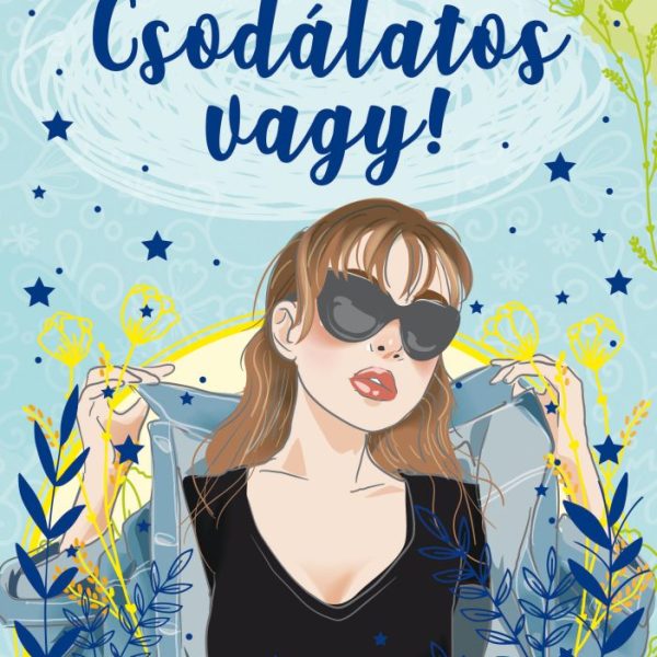 CSODÁLATOS VAGY! - INSPIRÁLÓ IDÉZETEK