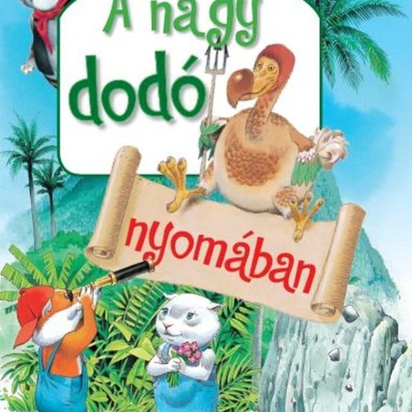 A NAGY DODÓ NYOMÁBAN - TONY WOLF MESÉL 4.
