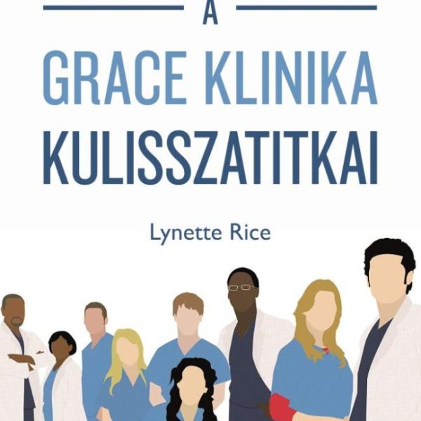 A MŰTŐ MÁSIK OLDALÁN - A GRACE KLINIKA KULISSZATITKAI