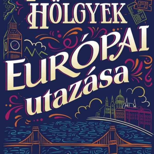 KÜLÖNLEGES HÖLGYEK EURÓPAI UTAZÁSA I-II.