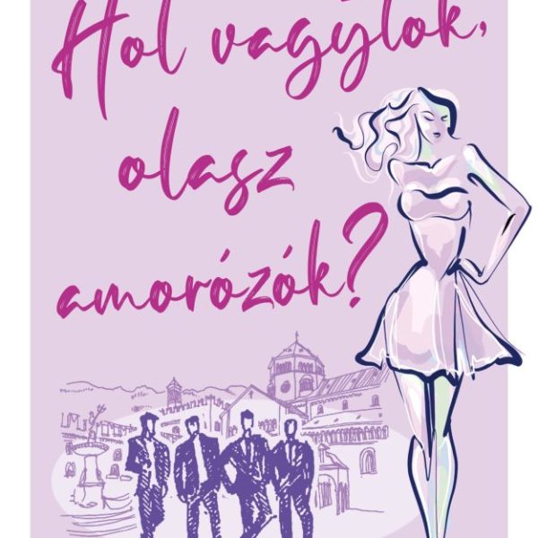 HOL VAGYTOK, OLASZ AMORÓZÓK?