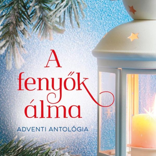 A FENYŐK ÁLMA - ADVENTI ANTOLÓGIA