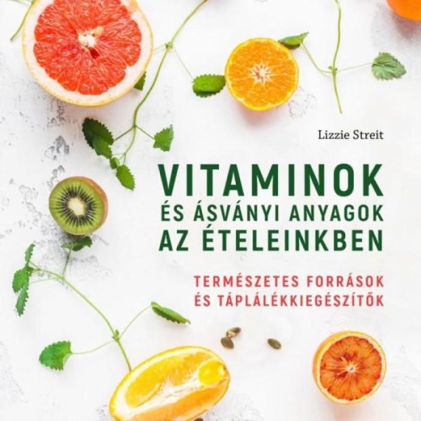 VITAMINOK ÉS ÁSVÁNYI ANYAGOK AZ ÉTELEINKBEN