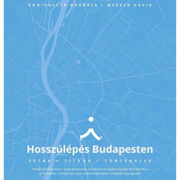 HOSSZÚLÉPÉS BUDAPESTEN - SÉTÁK, TITKOK, TÖRTÉNETEK
