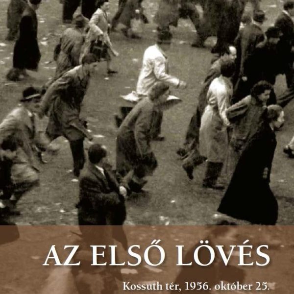 AZ ELSŐ LÖVÉS - KOSSUTH TÉR, 1956. OKTÓBER 25.