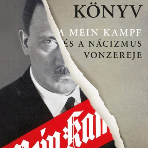 A TILTOTT KÖNYV - A MEIN KAMPF ÉS A NÁCIZMUS VONZEREJE