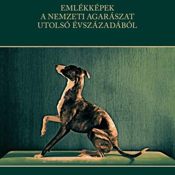EMLÉKKÉPEK A NEMZETI AGARÁSZAT UTOLSÓ ÉVSZÁZADÁBÓL