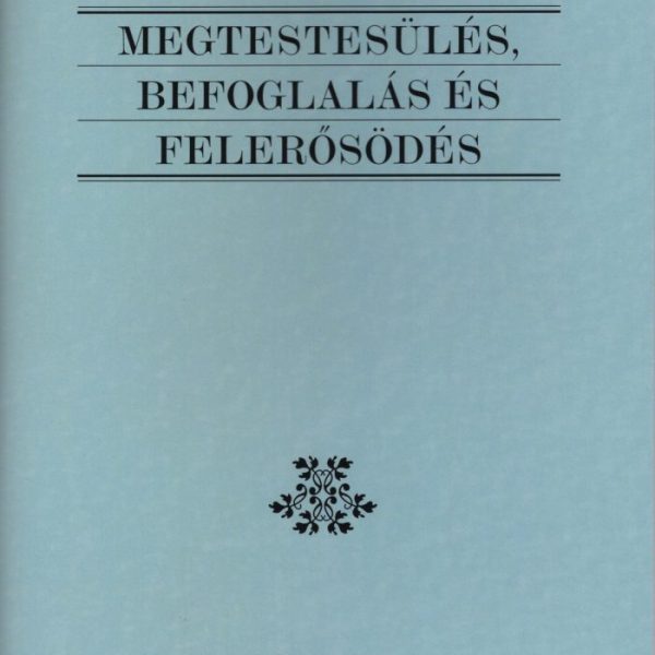 MEGTESTESÜLÉS, BEFOGLALÁS ÉS FELERŐSÖDÉS