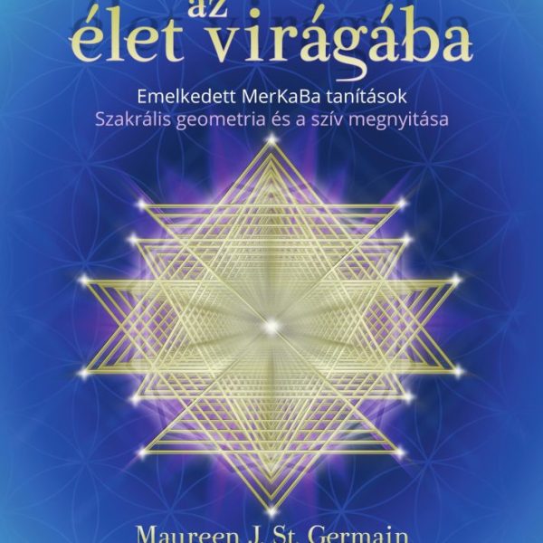 BEAVATÁS AZ ÉLET VIRÁGÁBA