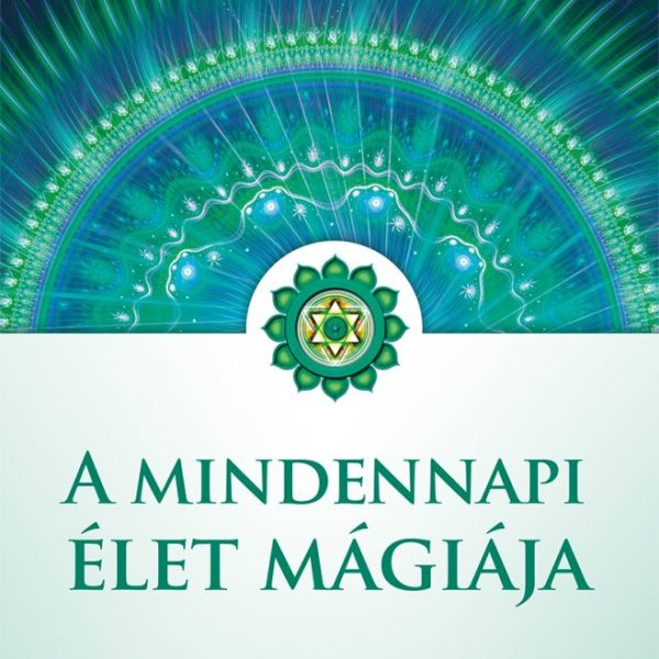 A MINDENNAPI ÉLET MÁGIÁJA - MÁGIÁK SOROZAT - KÖTÖTT (ZÖLD)