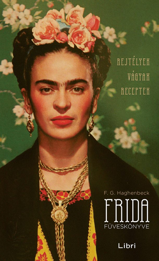 FRIDA FÜVESKÖNYVE - REJTÉLYEK, VÁGYAK, RECEPTEK