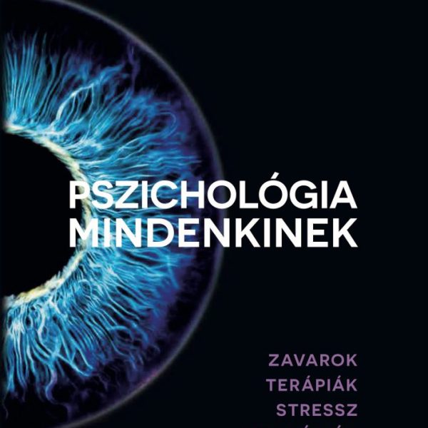 PSZICHOLÓGIA MINDENKINEK 4. - ZAVAROK-TERÁPIÁK-STRESSZ-STRATÉGIÁK