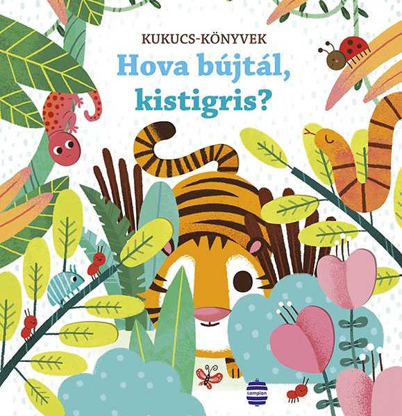 HOVA BÚJTÁL, KISTIGRIS? - KUKUCS-KÖNYVEK