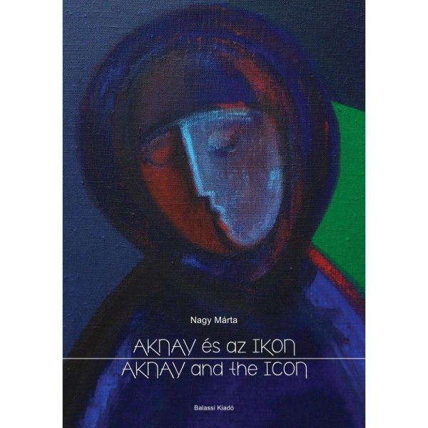 AKNAY ÉS AZ IKON - AKNAY AND THE ICON (ÚJ)