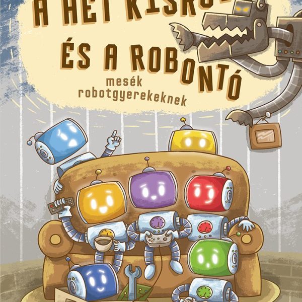 A HÉT KISROBOT ÉS A ROBONTÓ - MESÉK ROBOTGYEREKEKNEK