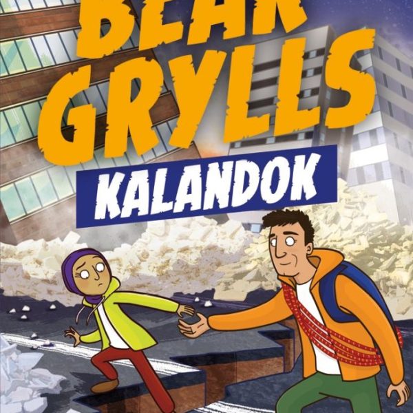 BEAR GRYLLS KALANDOK - FÖLDRENGÉS KALAND