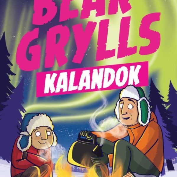 BEAR GRYLLS KALANDOK - SARKVIDÉKI KALAND
