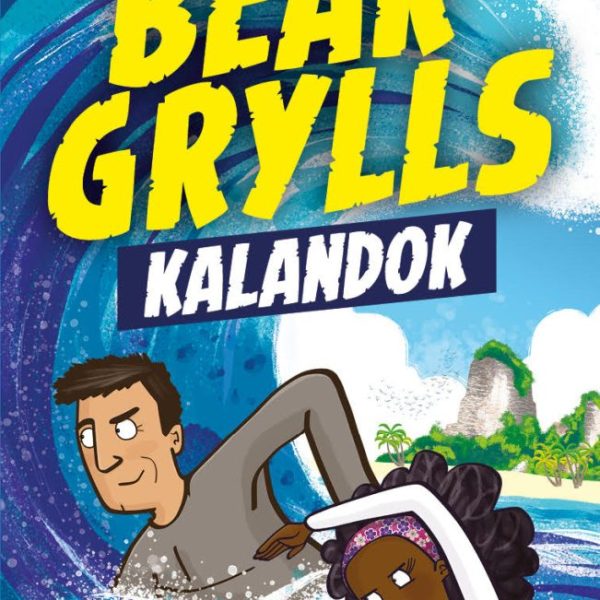 BEAR GRYLLS KALANDOK - TENGERI KALAND