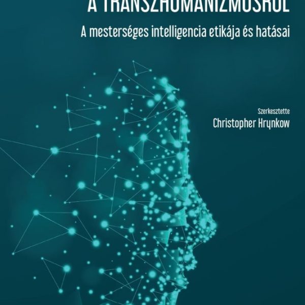 GONDOLATOK A TRANSZHUMANIZMUSRÓL