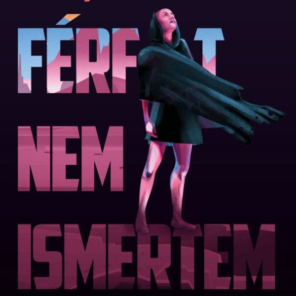 ÉN, AKI FÉRFIT NEM ISMERTEM