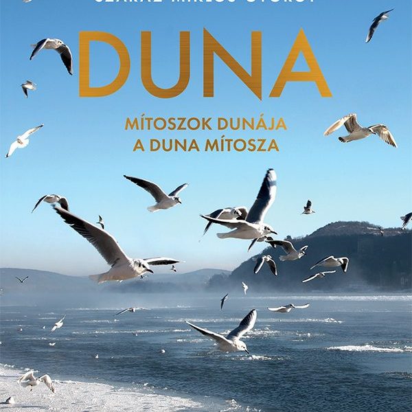 DUNA - MÍTOSZOK DUNÁJA, A DUNA MÍTOSZA