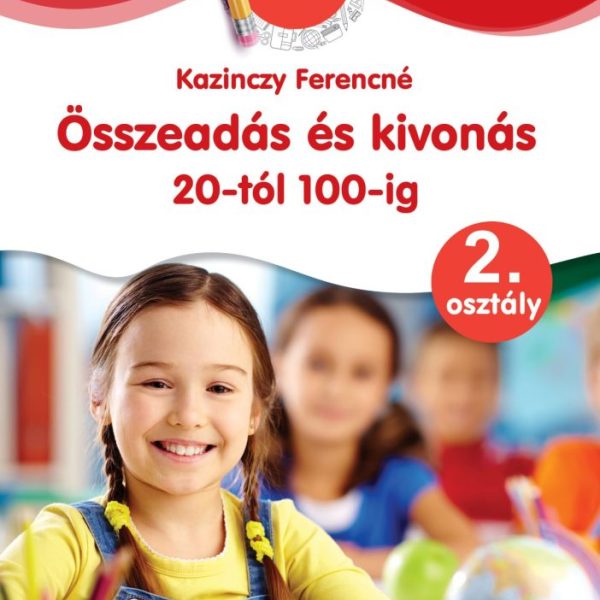 ÖSSZEADÁS ÉS KIVONÁS 20-TÓL 100-IG 2. OSZTÁLY - ÜGYESKEDJ, OKOSODJ!