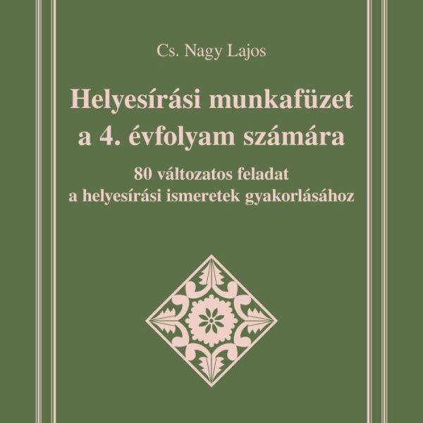 HELYESÍRÁSI MUNKAFÜZET A 4. ÉVFOLYAM SZÁMÁRA