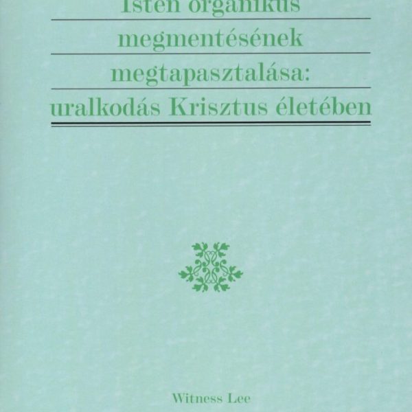 ISTEN ORGANIKUS MEGMENTÉSÉNEK MEGTAPASZTALÁSA: URALKODÁS KRISZTUS ÉLETÉBEN