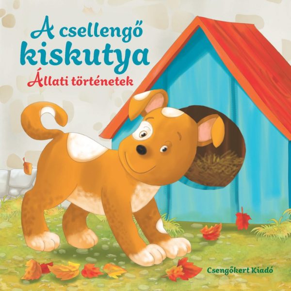 A CSELLENGŐ KISKUTYA - ÁLLATI TÖRTÉNETEK
