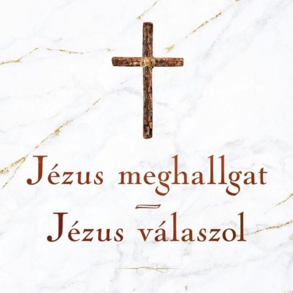 JÉZUS MEGHALLGAT - JÉZUS VÁLASZOL