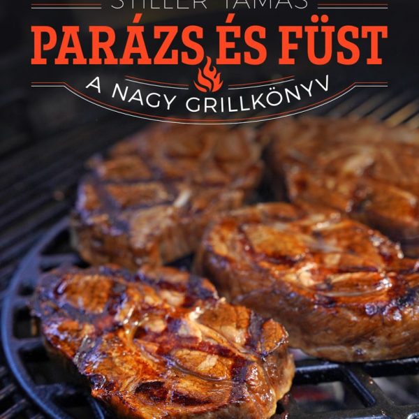 PARÁZS ÉS FÜST - A NAGY GRILLKÖNYV