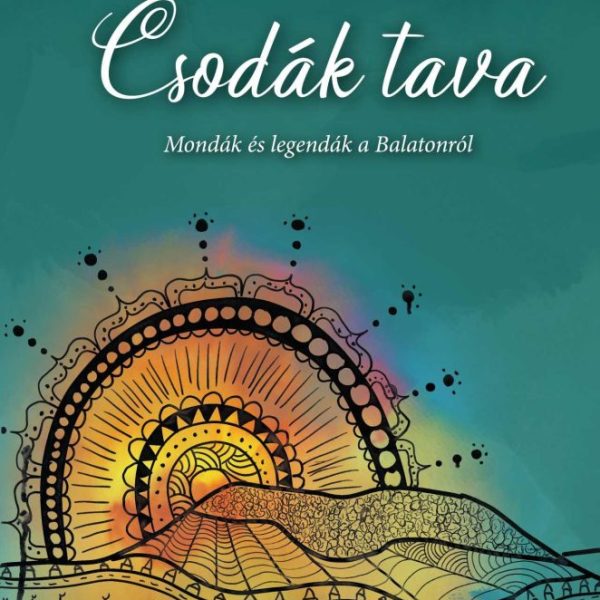 CSODÁK TAVA - MONDÁK ÉS LEGENDÁK A BALATONRÓL