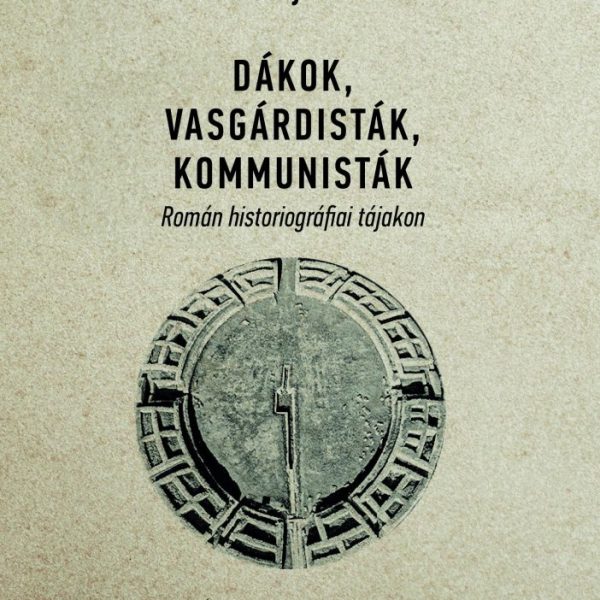 DÁKOK, VASGÁRDISTÁK, KOMMUNISTÁK