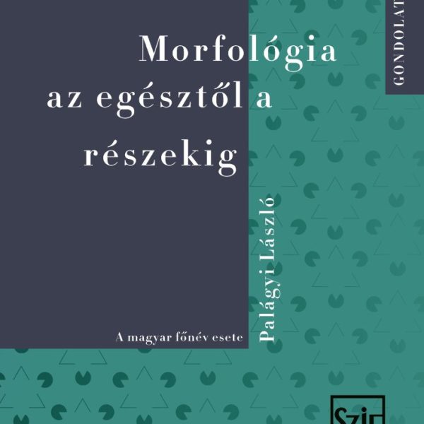 MORFOLÓGIA AZ EGÉSZTŐL A RÉSZEKIG