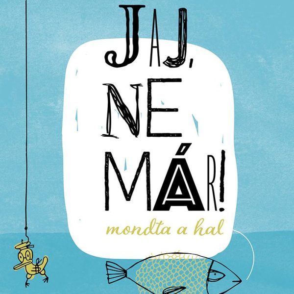 JAJ, NE MÁR! - MONDTA A HAL