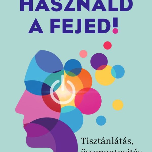 HASZNÁLD A FEJED!