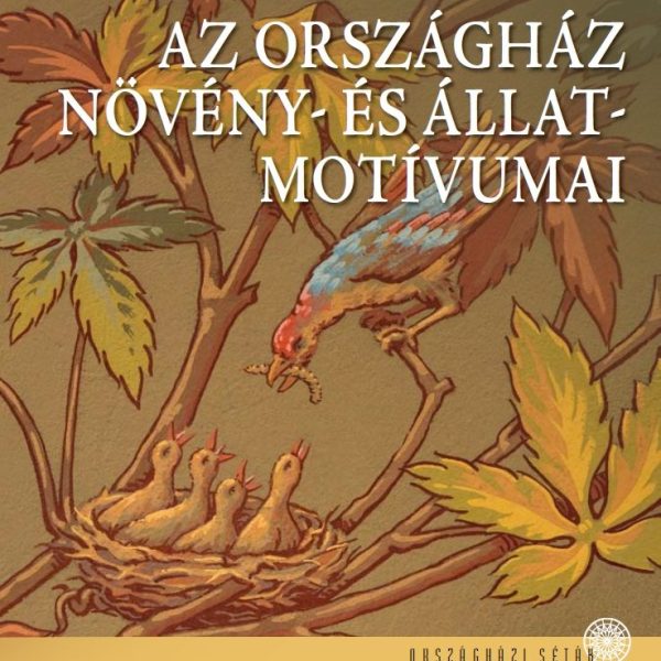 AZ ORSZÁGHÁZ NÖVÉNY- ÉS ÁLLATMOTÍVUMAI