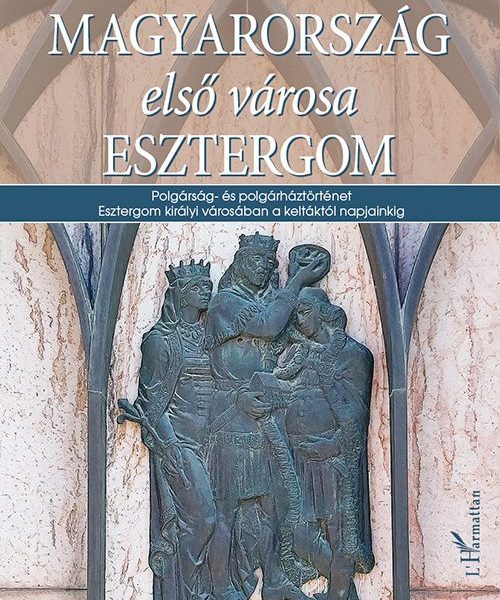 MAGYARORSZÁG ELSŐ VÁROSA ESZTERGOM
